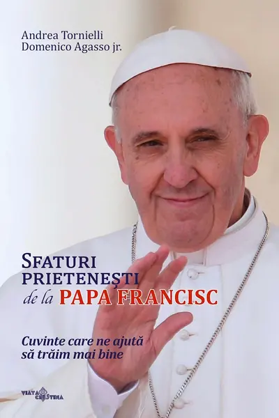 Sfaturi prietenești de la Papa Francisc