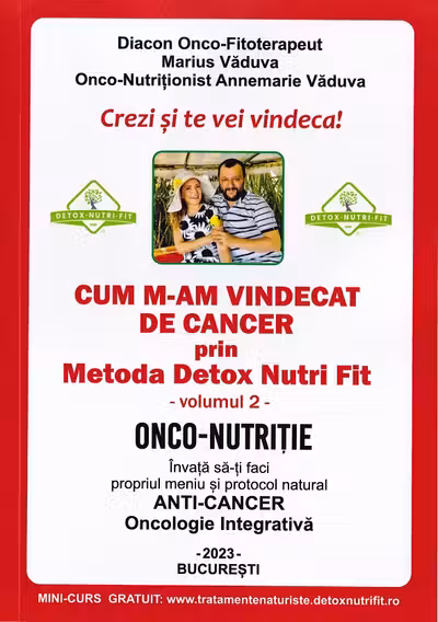 Cum m-am vindecat de cancer prin Metoda Detox Nutri Fit. Volumul 2