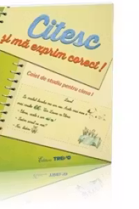 Citesc si ma exprim corect! Caiet de studiu pentru clasa I