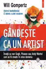 Gindeste ca un artist. Will Gompertz. POLIROM, 2016