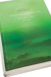 Gradina domnului: Eseuri balade amintiri (1951-2017). Ion Druta