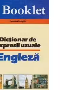 ENGLEZA. DICTIONAR DE EXPRESII UZUALE