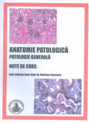 Anatomie patologica. Patologie generala. Note de curs