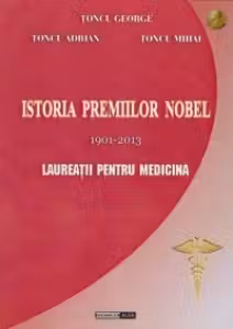 Istoria premiilor Nobel 1901-2013. Laureatii pentru Medicina (editie cartonata)