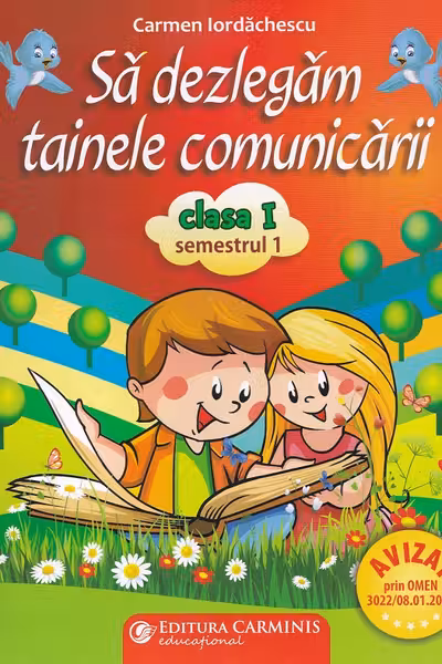 Să dezlegăm tainele comunicării - Clasa 1 Sem.1