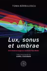 Lux, sonus et umbrae. De la lanterna magică la instalațiile New Media