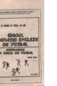 Orientari si tendinte in fotbal, Volumul al XIII-lea - Ghidul Federatiei Engleze de Fotbal. Instruirea in jocul de fotbal - Uz intern