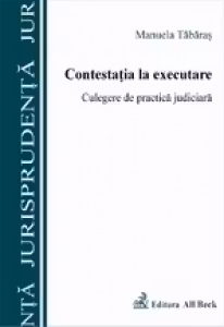Contestatia la executare. Culegere de practica judiciara