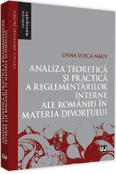 Analiza teoretică și practică a reglementărilor interne ale României în materia divorțului