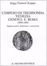 L impero di Trebisonda, Venezia, Genova e Roma (1204-1461). Rapporti politici, diplomatici e commerciali