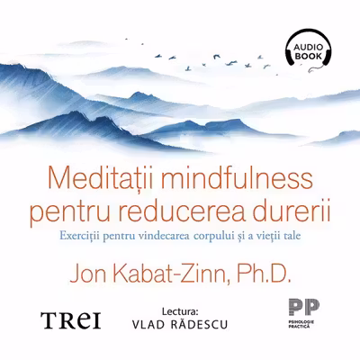 Meditații mindfulness pentru reducerea durerii (audiobook)