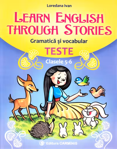 Learn English Through Stories. Gramatică și vocabular. Teste - Clasele 5-6