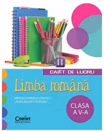 Caiet de lucru limba romana. Clasa a 5-a - Mihaela Daniela Cristea