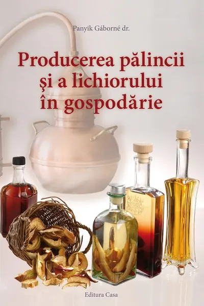 Producerea palincii si a lichiorului in gospodarie