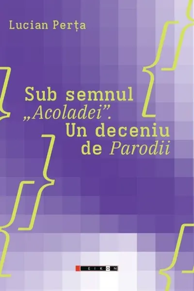 Sub semnul „Acoladei”. Un deceniu de Parodii