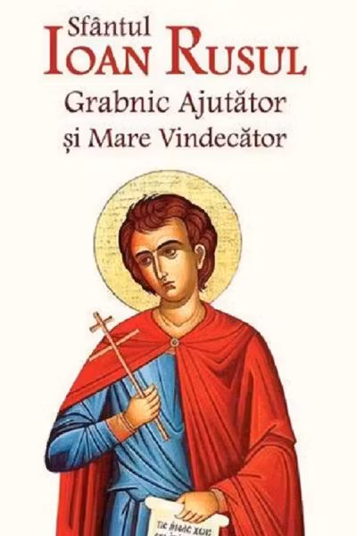 Sfantul Ioan Rusul Grabnic Ajutator si Mare Vindecator