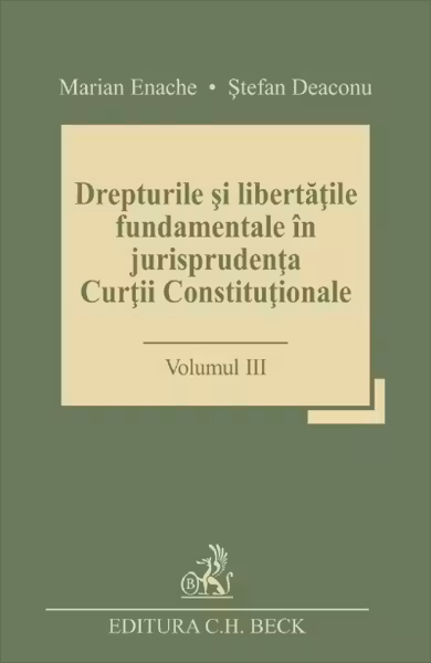 Drepturile și libertățile fundamentale în jurisprudența Curții Constituționale Vol.3