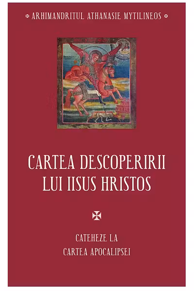 Cartea descoperirii lui Iisus Hristos. Cateheze la Cartea Apocalipsei