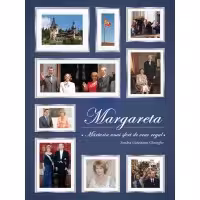Margareta. Marturia unui sfert de veac regal