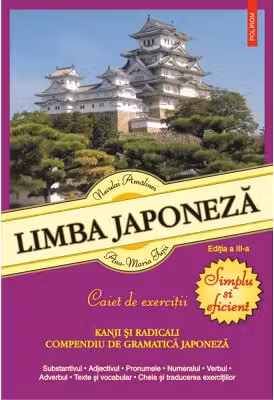 Limba japoneza. Simplu si eficient. Caiet de exercitii (editia a 4-a revazuta si adaugita) - Neculai Amalinei, Ana-Maria Fujii