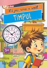 Ma joc, scriu si invat TIMPUL (Lunile anului, zilele saptamanii, orele)