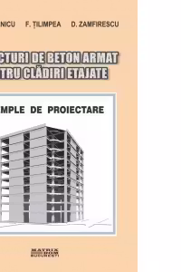 Structuri de beton armat pentru cladiri etajate. Exemple de proiectare