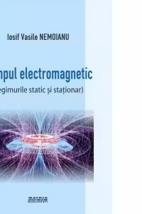 Campul electromagnetic (regimurile static si stationar)