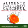 Alimente care combat cancerul