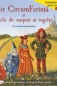 Sir CircumFerinta si zecile de oaspeti ai regelui. O aventura matematica