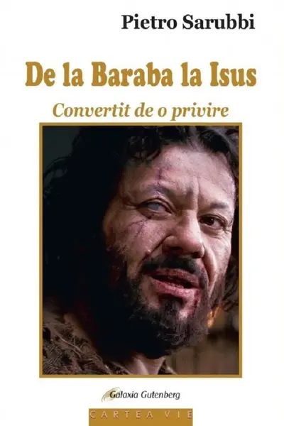 De la Baraba la Isus. Convertit de o privire