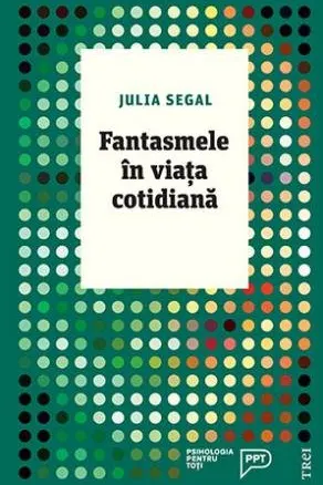 Fantasmele in viata cotidiana