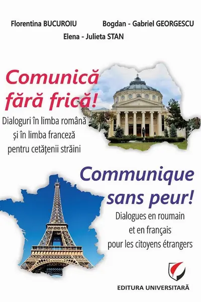 Comunica fara frica! Dialoguri in limba romana si in limba franceza pentru cetatenii straini
