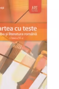Cartea cu teste. Limba si literatura romana - Clasa a XI-a