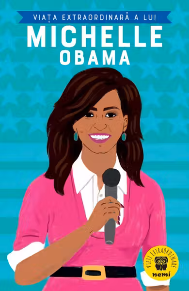 Viata extraordinara a lui Michelle Obama