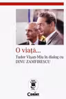 O viata...Tudor Visan-Miu in dialog cu Dinu Zamfirescu