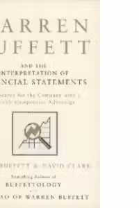 Warren Buffett and the Interpretation of Financial Statements : The Search for the Company with a Durable Competitive Advantage
