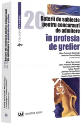 20 baterii de subiecte pentru concursuri de admitere in profesia de grefier
