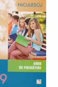 Limba si literatura romana. Ghid de pregatire pentru clasa a IX-a