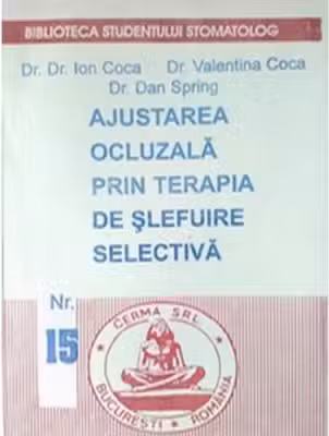 Ajustarea ocluzala prin terapia de slefuire selectiva - Ion Coca, Valentina Coca, Dan Spring