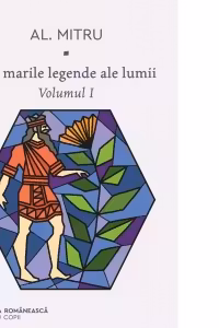Din marile legende ale lumii. Vol I