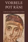 Vorbele pot rani. Cum sa nu gresim prin cuvant. Editia a 3-a