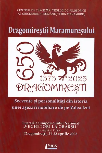 Dragomireștii Maramureșului. Secvențe și personalități din istoria unei așezări nobiliare de pe Valea Izei