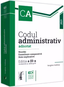 Codul administrativ adnotat. Noutati. Examinare comparativa. Note explicative. 2021. Editia a III-a, revazuta si adaugita