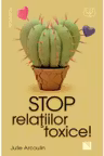 Stop relatiilor toxice!