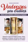 Vindecarea prin credinta. Sfaturi pentru tamaduire sufleteasca