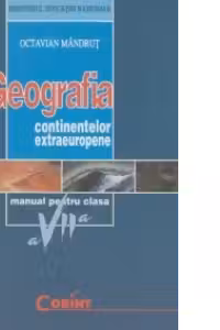 Geografia continentelor extraeuropene. Manual pentru clasa a VII-a
