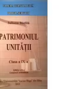 Patrimoniul unitatii - Clasa a IX-a. Filiera tehnologica, profil servicii - Editia a II-a, continut actualizat