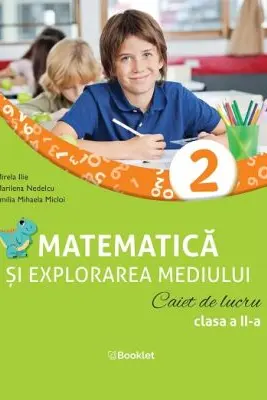 Matematica si explorarea mediului. Caiet de lucru. Clasa a 2-a