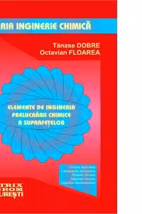 Inginerie chimica. Elemente de ingineria prelucrarii chimice a suprafetelor