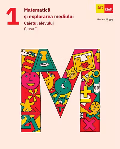 Matematica si explorarea mediului. Caietul elevului. Clasa I